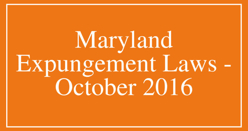 Complete Guide to Maryland Expungement Laws (Updated October of 2016)  