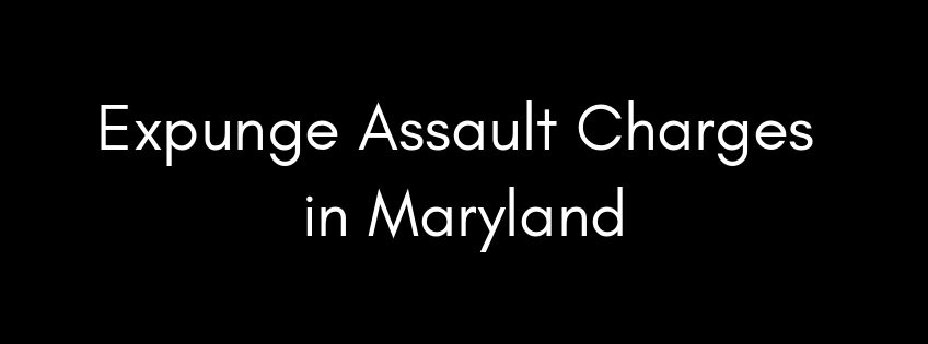 How to Expunge Assault and Battery Charges in Maryland  